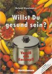 Wandmaker, Helmut - Willst Du gesund sein? [antikvár]