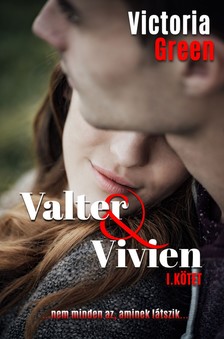 Victoria Green - Valter&amp;Vivien I. [eKönyv: epub, mobi]