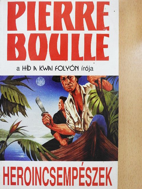 Pierre Boulle - Heroincsempészek [antikvár]