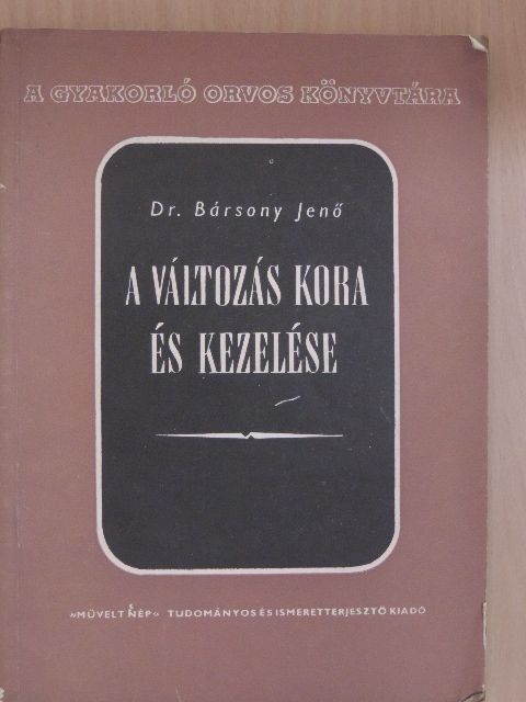 Dr. Bársony Jenő - A változás kora és kezelése [antikvár]