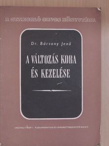 Dr. Bársony Jenő - A változás kora és kezelése [antikvár]