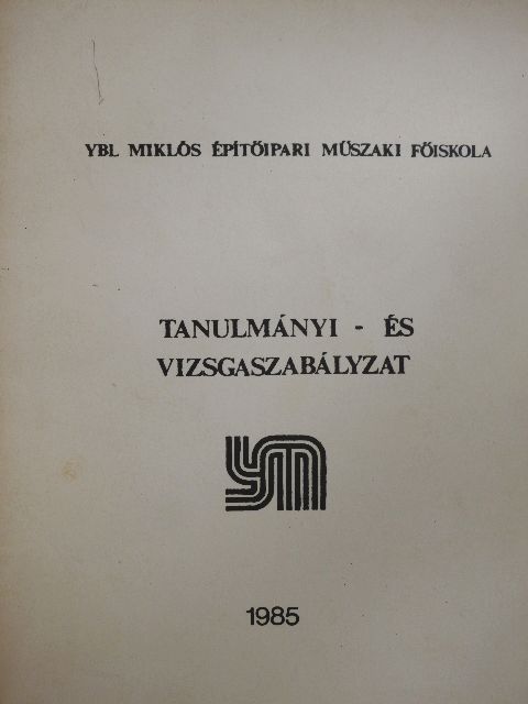 Ybl Miklós Építőipari Műszaki Főiskola Tanulmányi- és Vizsgaszabályzat [antikvár]