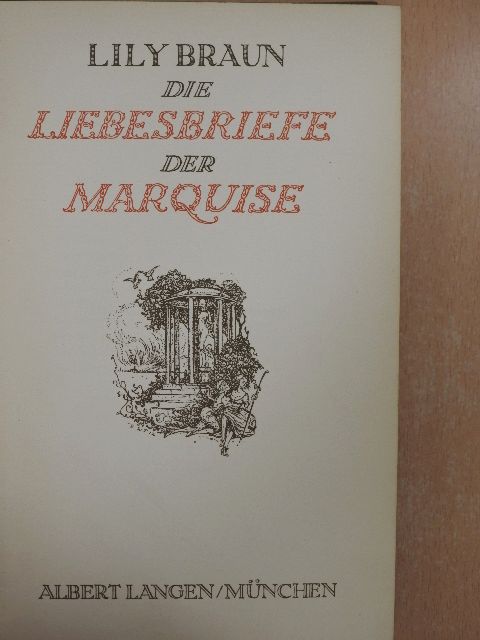Lily Braun - Die Liebesbriefe der Marquise [antikvár]
