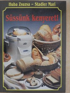 Huba Zsuzsa - Süssünk kenyeret! [antikvár]