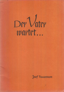 Kausemann, Josef - Der Vater wartet [antikvár]