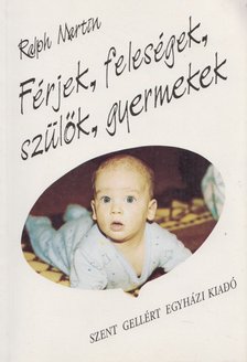 Ralph Martin - Férjek, feleségek, szülők, gyermekek [antikvár]