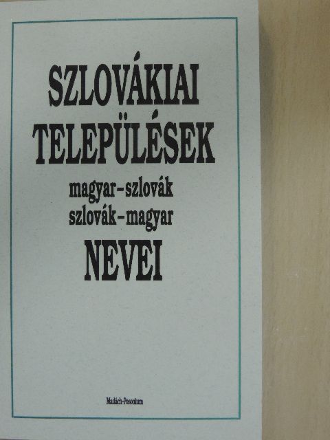 Szlovákiai települések magyar-szlovák/szlovák-magyar nevei [antikvár]