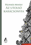 Pálinkás Mihály - Az utolsó karácsonyfa