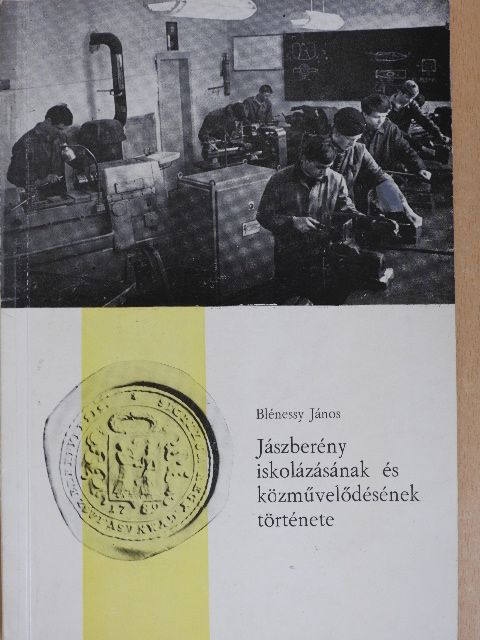 Blénessy János - Jászberény iskolázásának és közművelődésének története [antikvár]