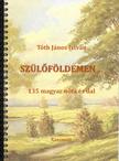 TÓTH JÁNOS ISTVÁN - Szülőföldemen... - 135 magyar nóta és dal
