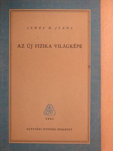 James H. Jeans - Az új fizika világképe [antikvár]
