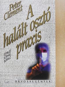 Peter Clement - A halált osztó praxis [antikvár]