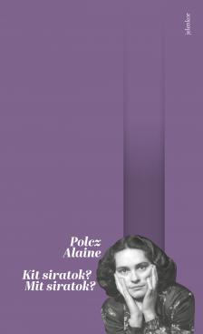 Polcz Alaine - Kit siratok? Mit siratok?