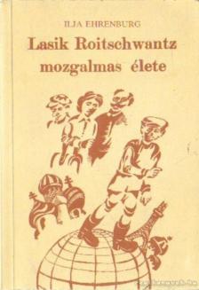 Ehrenburg, Ilja - Lasik Roitschwantz mozgalmas élete [antikvár]
