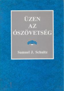 Samuel J. Schultz - Üzen az Ószövetség [antikvár]