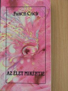 Francis Crick - Az élet mikéntje [antikvár]