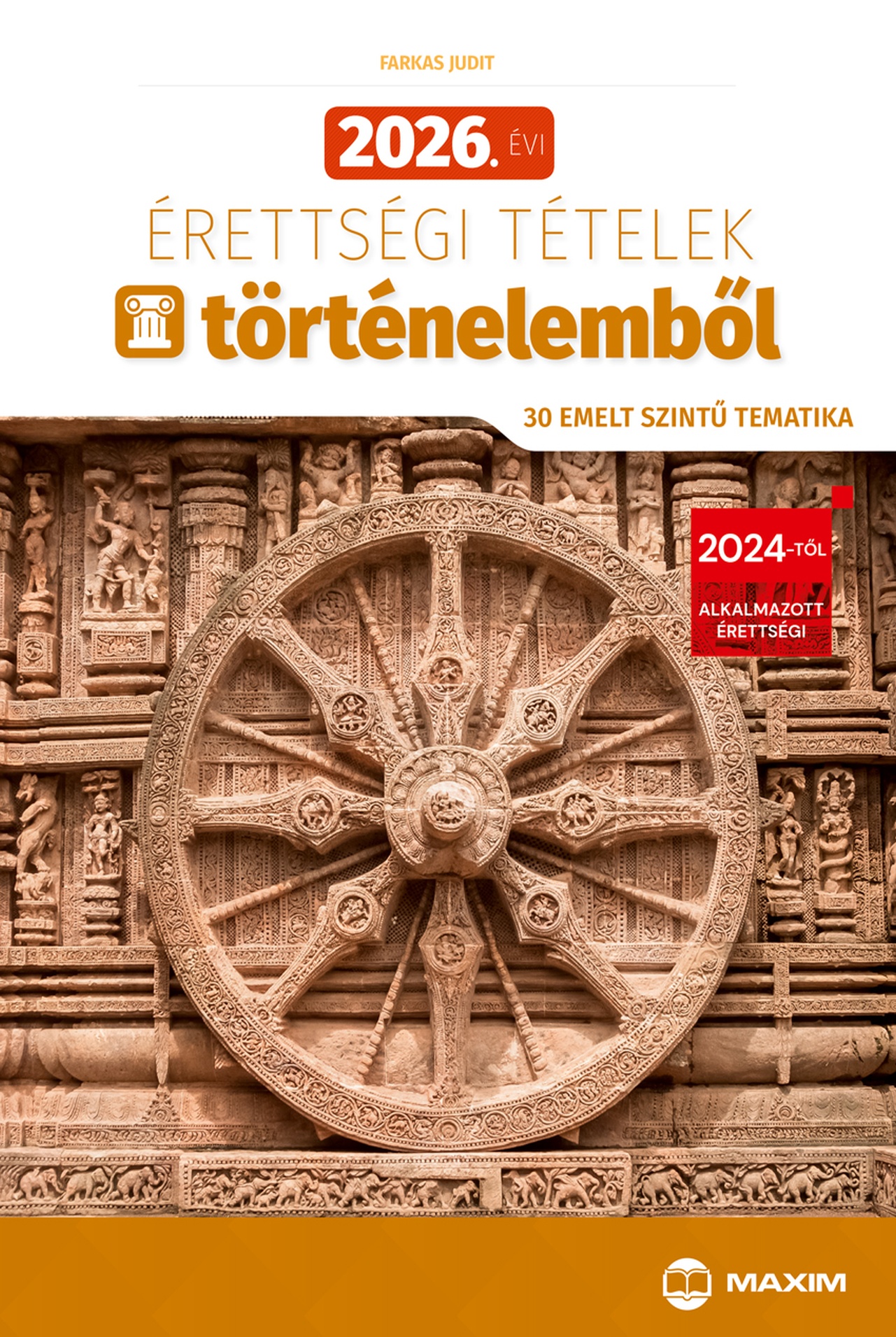 Farkas Judit - 2026. évi érettségi tételek történelemből (30 emelt szintű tematika)