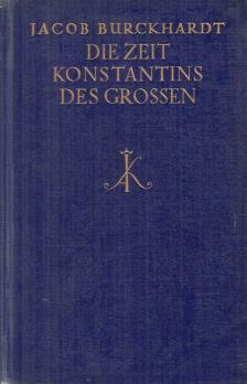 Burckhardt, Jacob - Die Zeit Konstantins des Großen [antikvár]