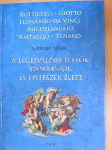 Giorgio Vasari - A legkiválóbb festők, szobrászok és építészek élete [antikvár]