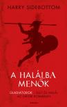 Harry Sidebottom - A halálba menők - Gladiátorok - élet és halál az ókori Rómában