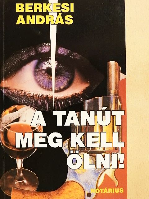 Berkesi András - A tanút meg kell ölni! [antikvár]