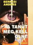 Berkesi András - A tanút meg kell ölni! [antikvár]