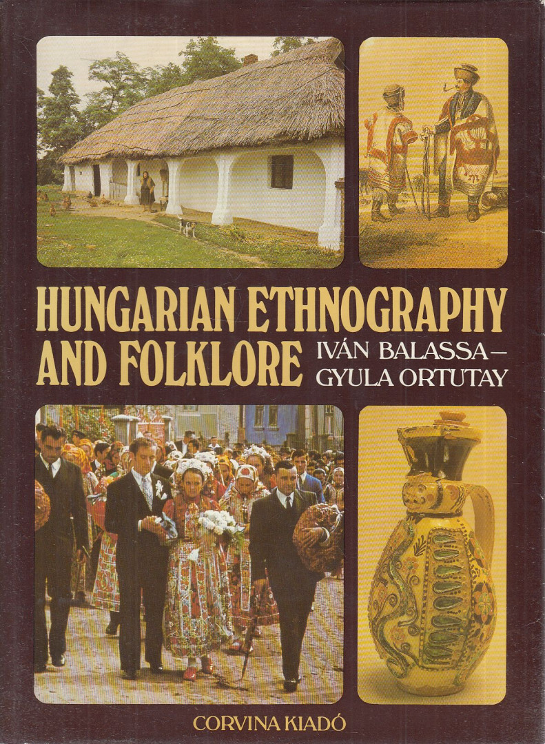 BALASSA IVÁN, ORTUTAY GYULA - Hungarian Ethnography and Folklore [antikvár]
