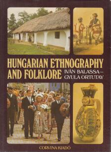 BALASSA IVÁN, ORTUTAY GYULA - Hungarian Ethnography and Folklore [antikvár]
