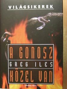 Greg Iles - A gonosz közel van [antikvár]