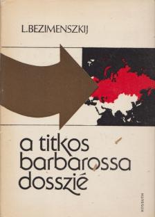 L. Bezimenszkij - A titkos Barbarossa-dosszié [antikvár]