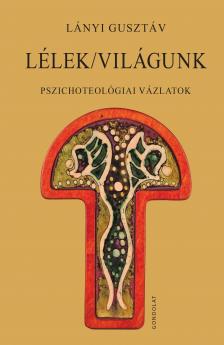 Lányi Gusztáv - Lélek/világunk