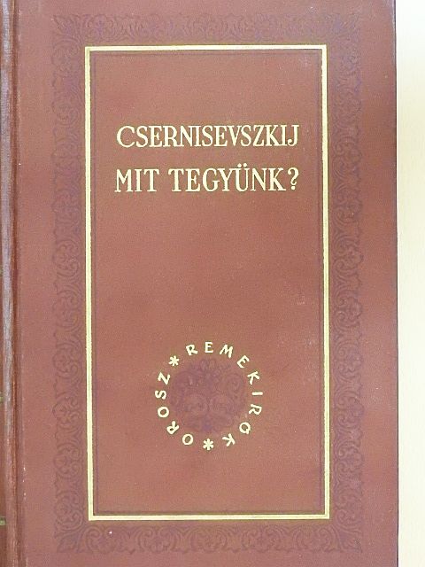 Csernisevszkij - Mit tegyünk? [antikvár]