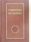 Csernisevszkij - Mit tegyünk? [antikvár]