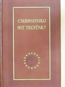 Csernisevszkij - Mit tegyünk? [antikvár]