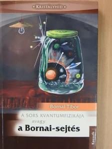 Bornai Tibor - A sors kvantumfizikája avagy a Bornai-sejtés [antikvár]