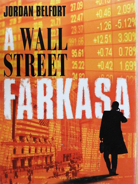 Jordan Belfort - A Wall Street farkasa [antikvár]