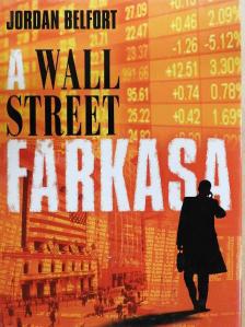 Jordan Belfort - A Wall Street farkasa [antikvár]