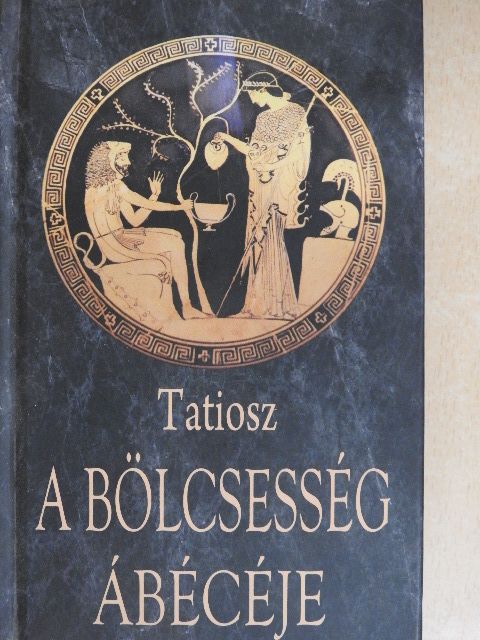 Tatiosz - A bölcsesség ábécéje [antikvár]
