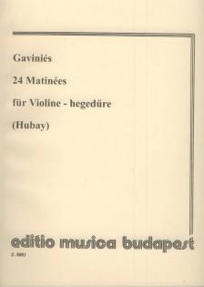 GAVINIÉS - 24 MATINÉES HEGEDŰRE (HUBAY)