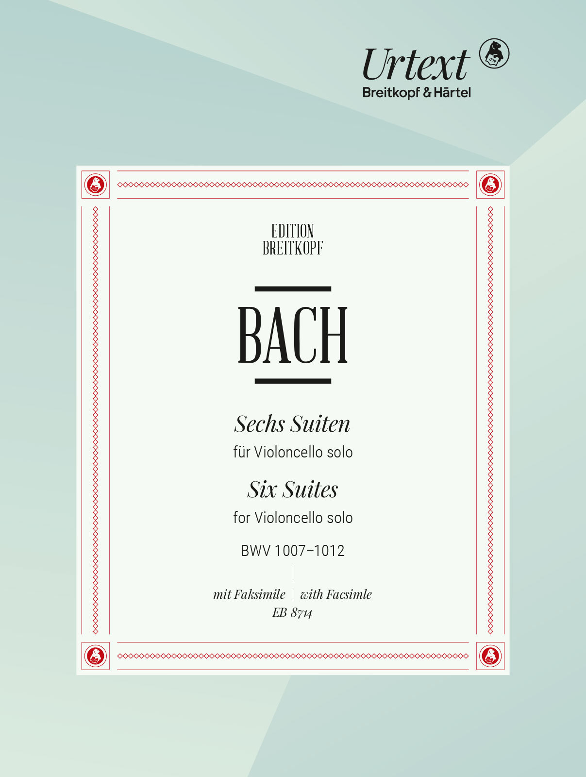J. S. Bach - SECHS SUITEN FÜR VIOLONCELLO SOLO BWV 1007-1012 MIT FAKSIMILE