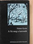 Fekete Gyula - A fiú meg a katonák [antikvár]