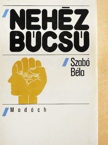 Szabó Béla - Nehéz búcsú [antikvár]