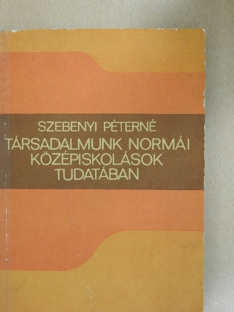 Szebenyi Péterné - Társadalmunk normái középiskolások tudatában [antikvár]
