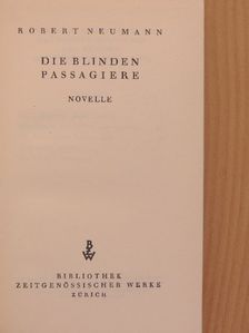 Robert Neumann - Die Blinden Passagiere [antikvár]