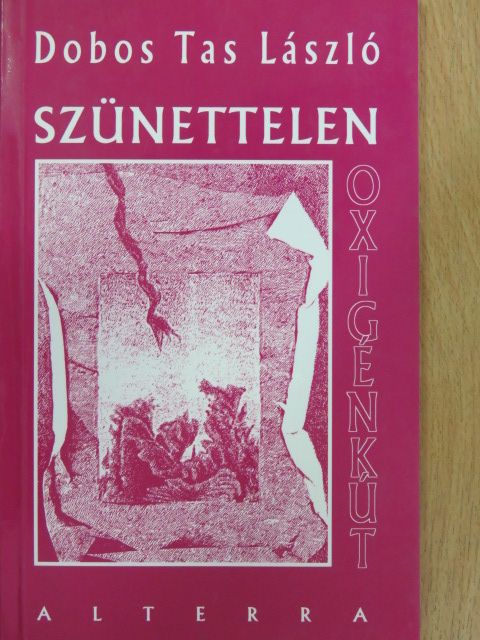 Dobos Tas László - Szünettelen oxigénkút [antikvár]