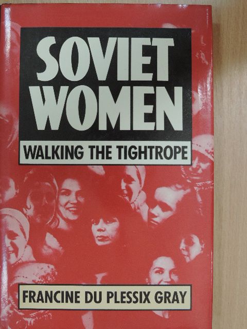 Francine du Plessix Gray - Soviet Women [antikvár]
