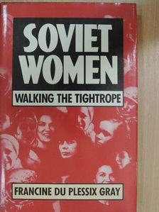 Francine du Plessix Gray - Soviet Women [antikvár]