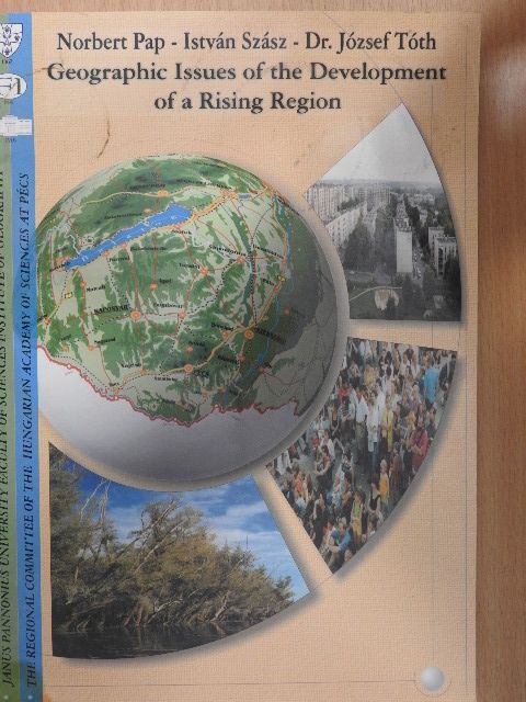 Dr. József Tóth - Geographic Issues of the Development of a Rising Region [antikvár]