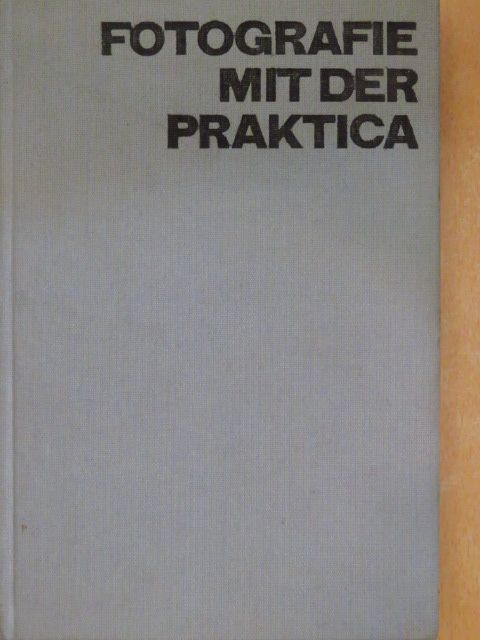 Roger Rössing - Fotografie mit der Praktica [antikvár]
