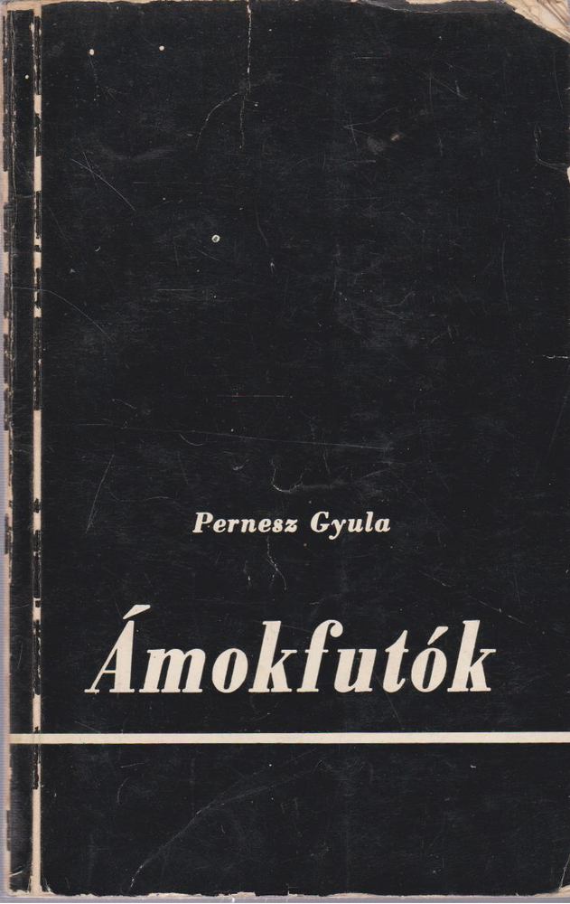 Pernesz Gyula - Ámokfutók [antikvár]